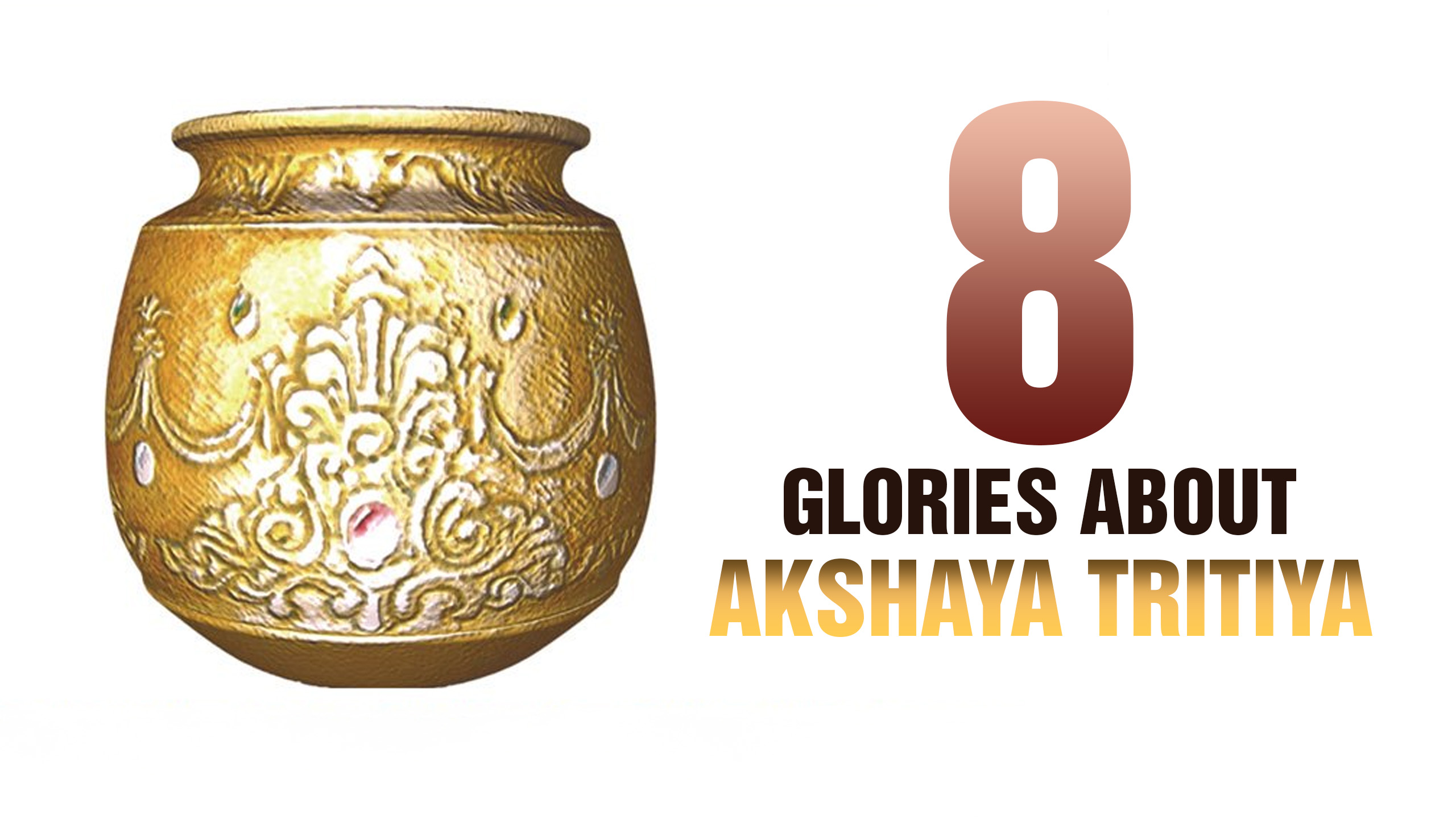 Eight glories about Akshaya Tritiya