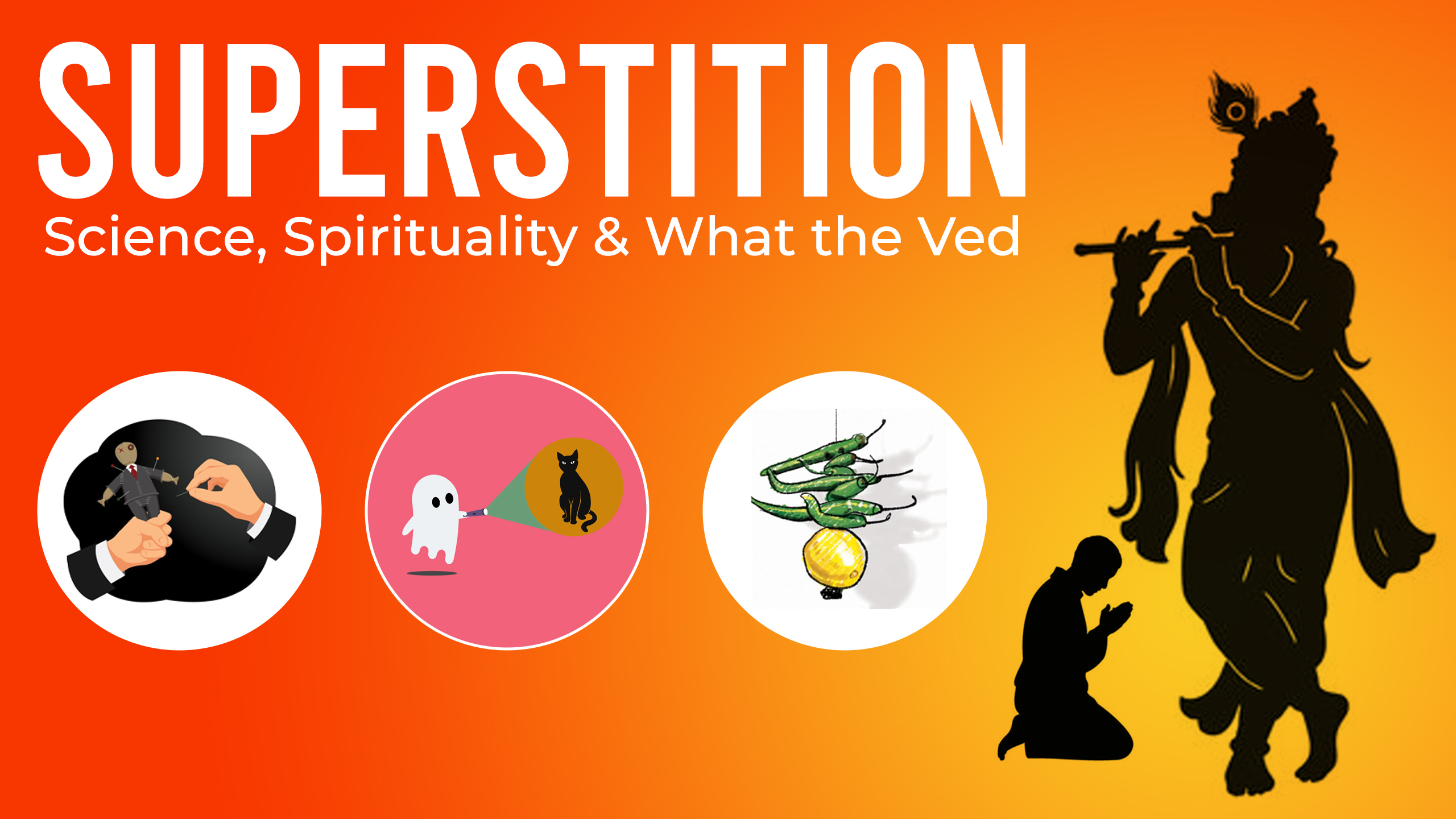 Superstition: Science, Spirituality & What the Ved